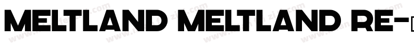 Meltland Meltland Re字体转换